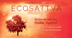Graphic for the EcoSattva Training 2024-25: At Home with the Trouble, Together